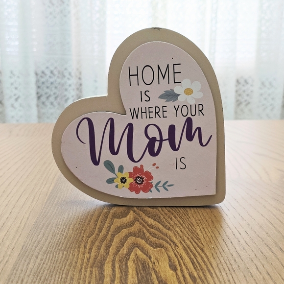 Other - Home is Where Your Mom Is Tabletop Heart Shaped Sign with Flowers Shelf Decor
